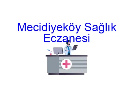 Mecidiyeköy Sağlık Eczanesi