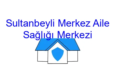 Sultanbeyli Merkez Aile Sağlığı Merkezi
