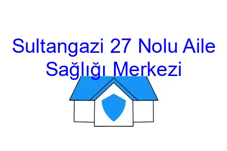 Sultangazi 27 Nolu Aile Sağlığı Merkezi
