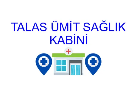 TALAS ÜMİT SAĞLIK KABİNİ