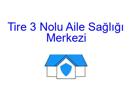 Tire 3 Nolu Aile Sağlığı Merkezi
