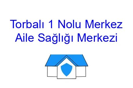 Torbalı 1 Nolu Merkez Aile Sağlığı Merkezi