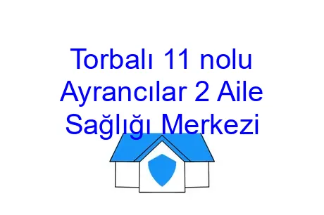 Torbalı 11 nolu Ayrancılar 2 Aile Sağlığı Merkezi