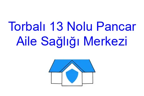 Torbalı 13 Nolu Pancar Aile Sağlığı Merkezi