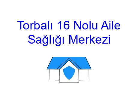 Torbalı 16 Nolu Aile Sağlığı Merkezi