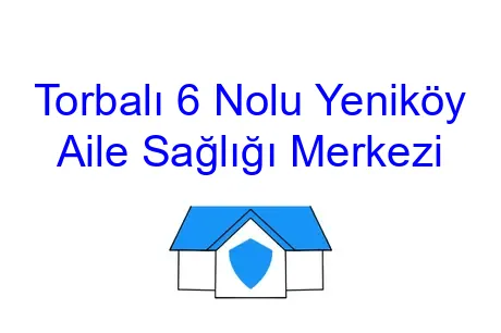 Torbalı 6 Nolu Yeniköy Aile Sağlığı Merkezi