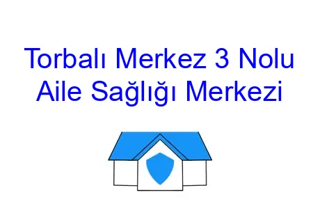 Torbalı Merkez 3 Nolu Aile Sağlığı Merkezi