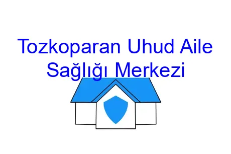 Tozkoparan Uhud Aile Sağlığı Merkezi