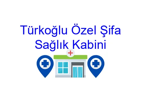 Türkoğlu Özel Şifa Sağlık Kabini