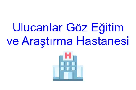 Ulucanlar Göz Eğitim ve Araştırma Hastanesi