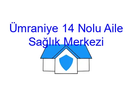 Ümraniye 14 Nolu Aile Sağlık Merkezi