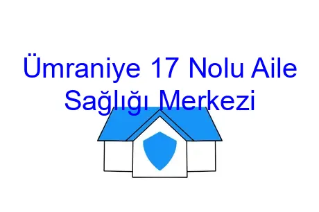 Ümraniye 17 Nolu Aile Sağlığı Merkezi