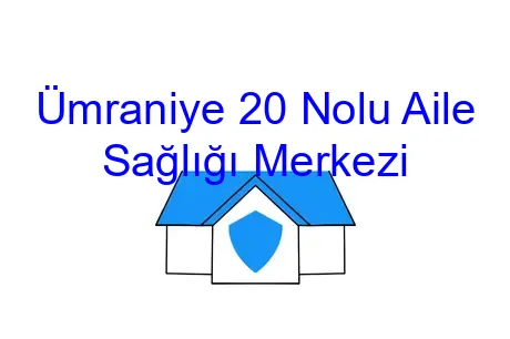 Ümraniye 20 Nolu Aile Sağlığı Merkezi