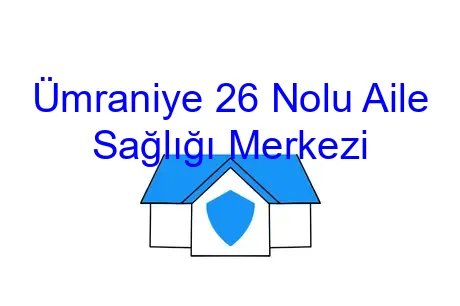 Ümraniye 26 Nolu Aile Sağlığı Merkezi