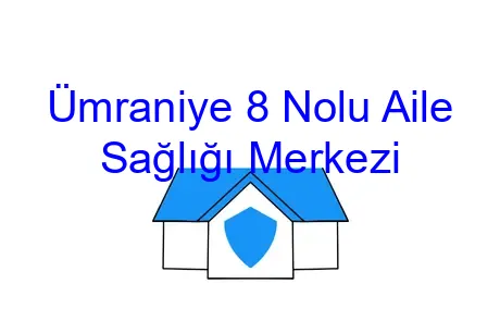 Ümraniye 8 Nolu Aile Sağlığı Merkezi