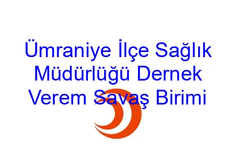 Ümraniye İlçe Sağlık Müdürlüğü Dernek Verem Savaş Birimi