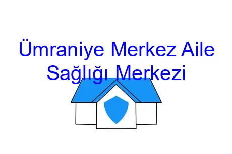 Ümraniye Merkez Aile Sağlığı Merkezi