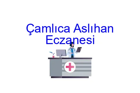 Çamlıca Aslıhan Eczanesi