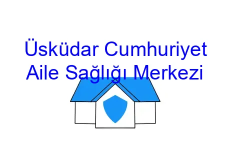 Üsküdar Cumhuriyet Aile Sağlığı Merkezi