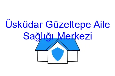 Üsküdar Güzeltepe Aile Sağlığı Merkezi