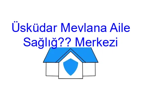 Üsküdar Mevlana Aile Sağlığ?? Merkezi