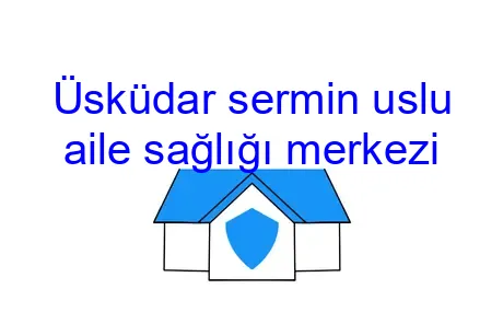 Üsküdar sermin uslu aile sağlığı merkezi