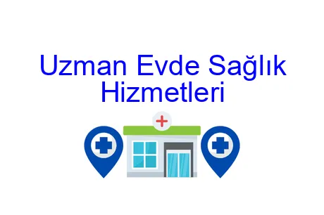 Uzman Evde Sağlık Hizmetleri
