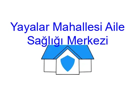 Yayalar Mahallesi Aile Sağlığı Merkezi