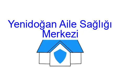 Yenidoğan Aile Sağlığı Merkezi