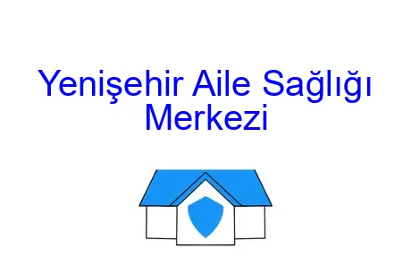 Yenişehir Aile Sağlığı Merkezi