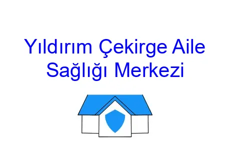 Yıldırım Çekirge Aile Sağlığı Merkezi