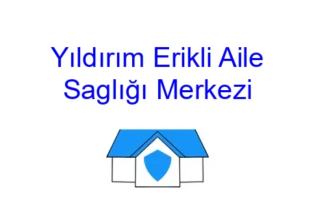 Yıldırım Erikli Aile Saglığı Merkezi