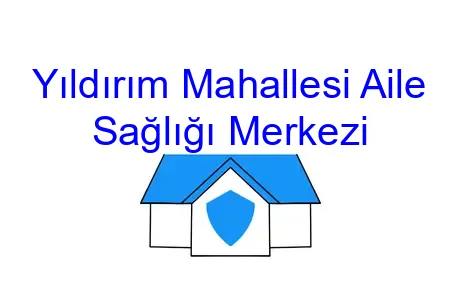 Yıldırım Mahallesi Aile Sağlığı Merkezi