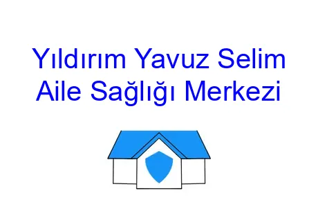 Yıldırım Yavuz Selim Aile Sağlığı Merkezi