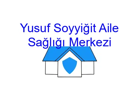 Yusuf Soyyiğit Aile Sağlığı Merkezi